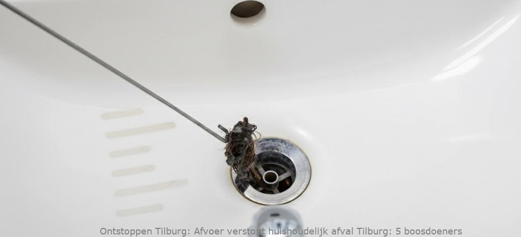 Afvoer verstopt huishoudelijk afval Tilburg: 5 boosdoeners
