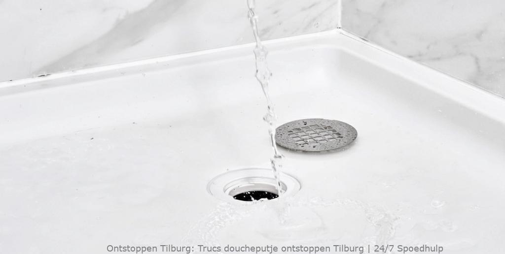 Trucs doucheputje ontstoppen Tilburg | 24/7 Spoedhulp